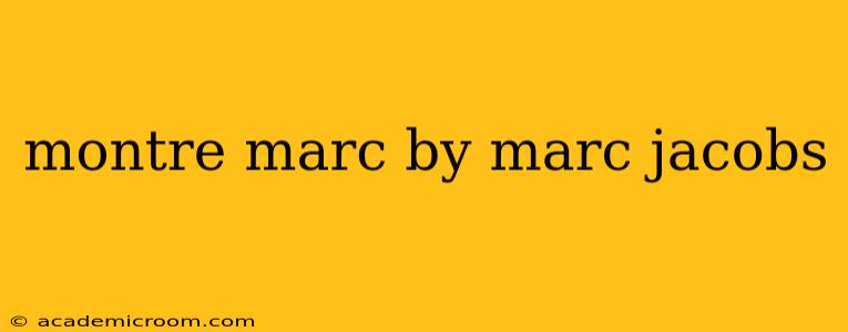 montre marc by marc jacobs