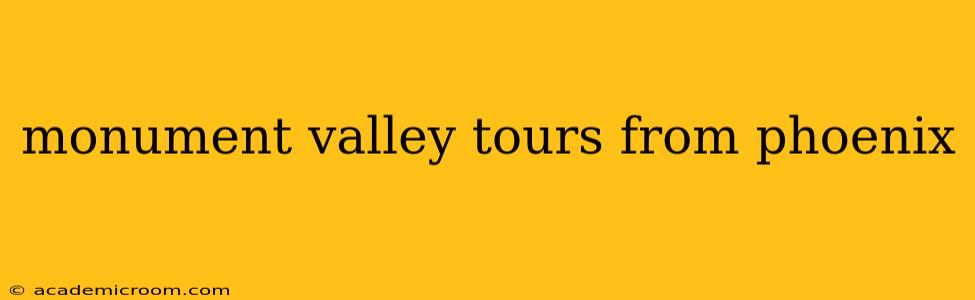 monument valley tours from phoenix