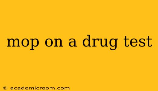 mop on a drug test