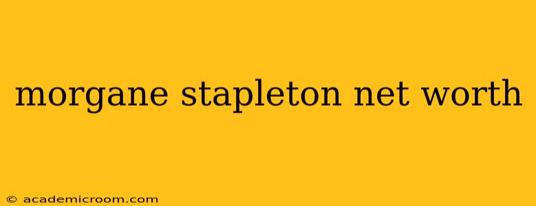morgane stapleton net worth