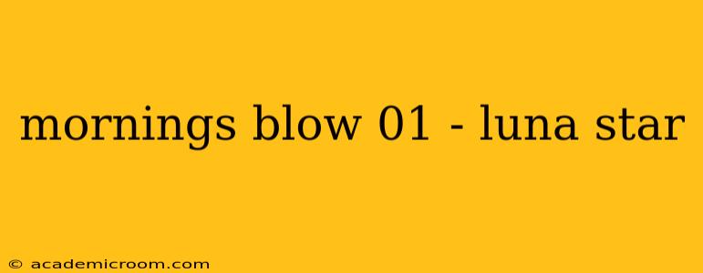 mornings blow 01 - luna star