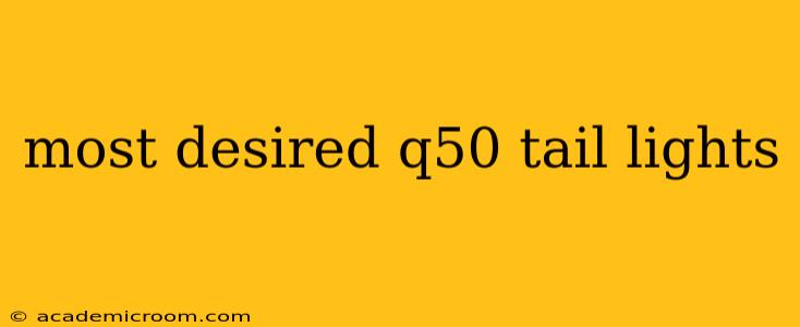 most desired q50 tail lights