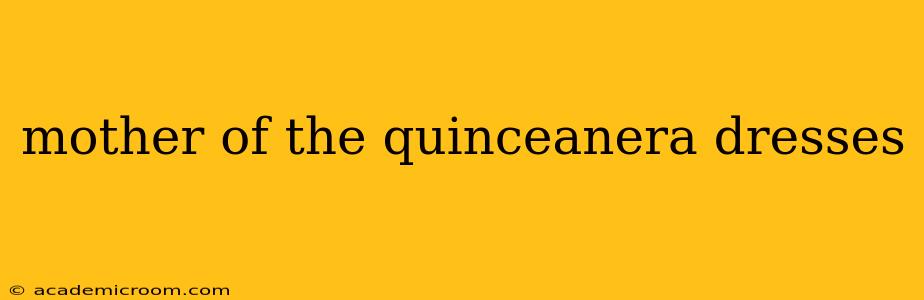 mother of the quinceanera dresses