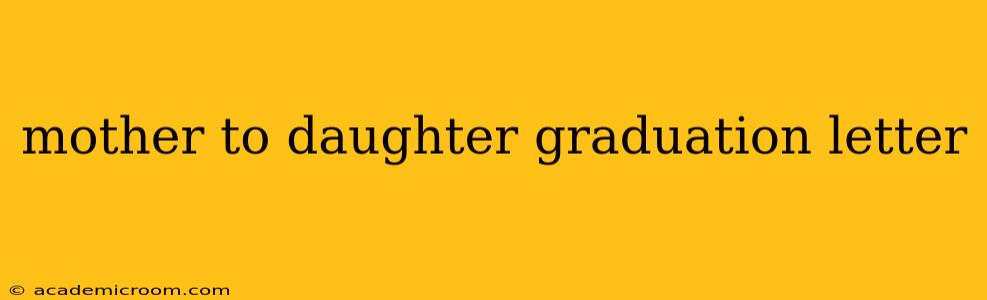mother to daughter graduation letter