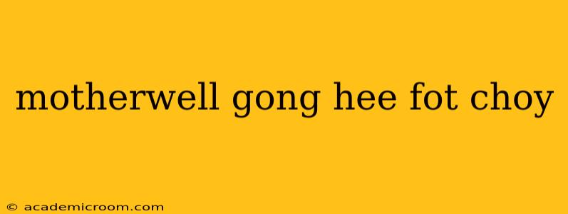 motherwell gong hee fot choy