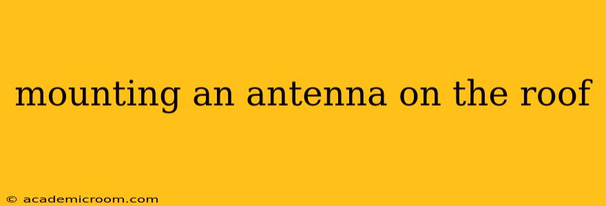 mounting an antenna on the roof