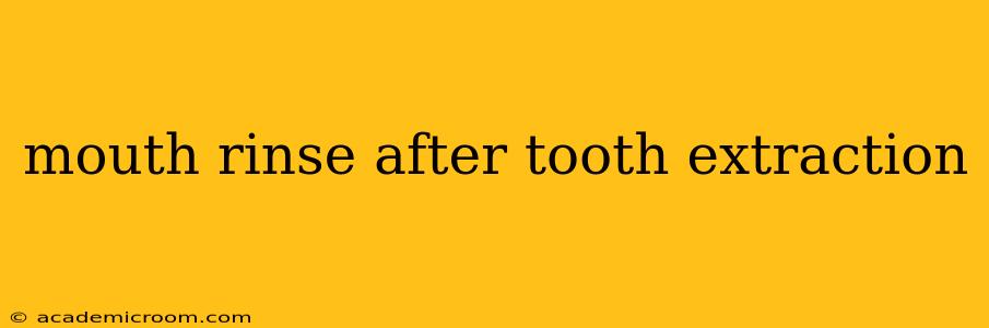 mouth rinse after tooth extraction