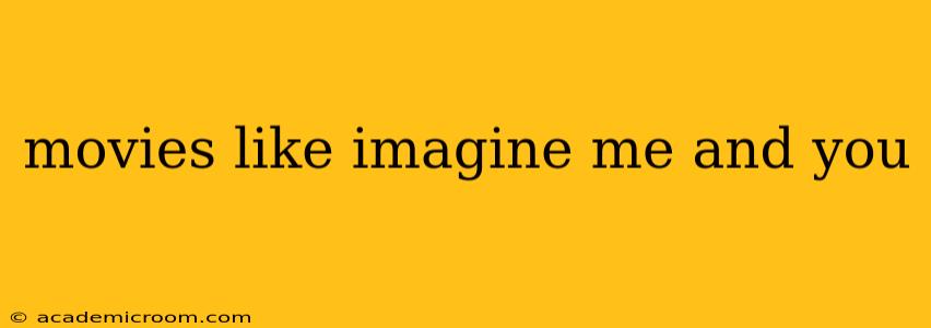 movies like imagine me and you