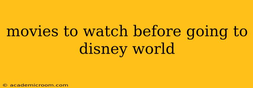 movies to watch before going to disney world