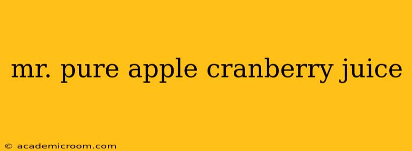 mr. pure apple cranberry juice