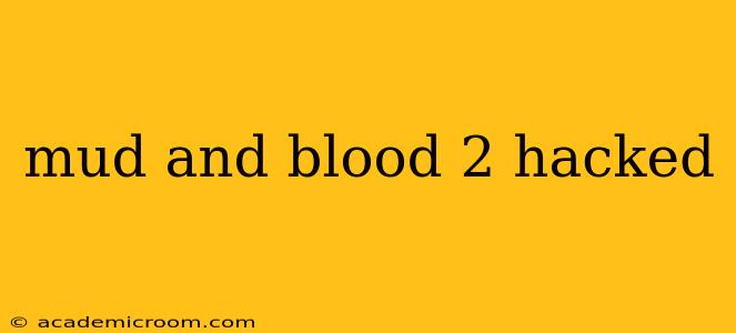 mud and blood 2 hacked
