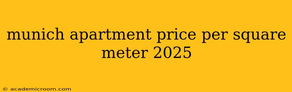 munich apartment price per square meter 2025