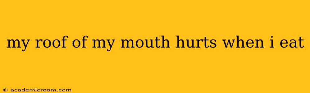 my roof of my mouth hurts when i eat