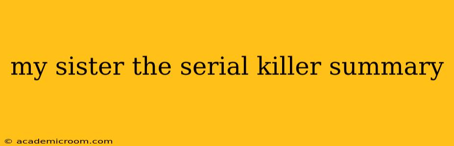 my sister the serial killer summary