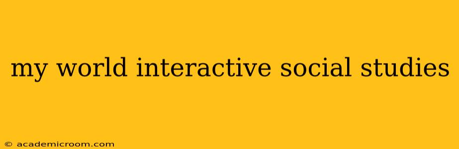 my world interactive social studies