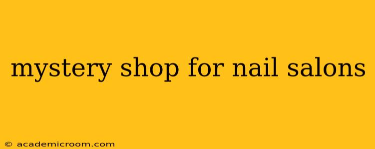 mystery shop for nail salons
