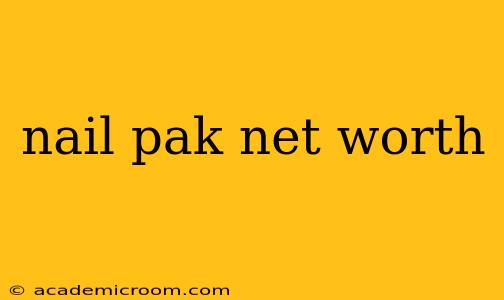 nail pak net worth