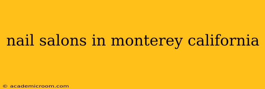 nail salons in monterey california