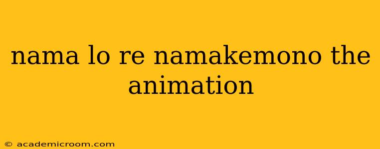 nama lo re namakemono the animation