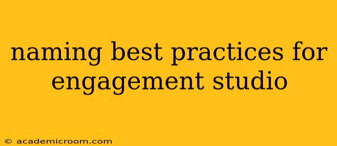 naming best practices for engagement studio