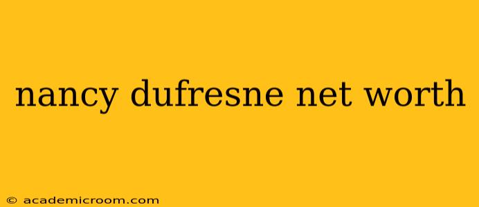 nancy dufresne net worth