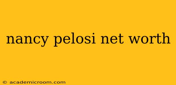 nancy pelosi net worth