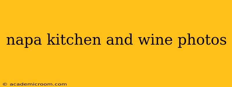 napa kitchen and wine photos