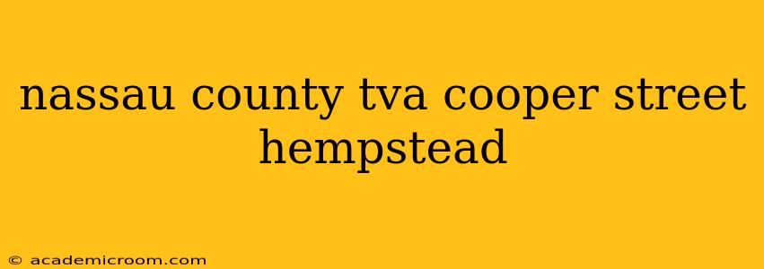 nassau county tva cooper street hempstead