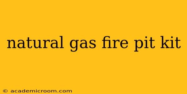 natural gas fire pit kit