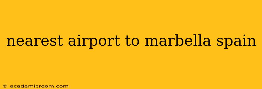nearest airport to marbella spain