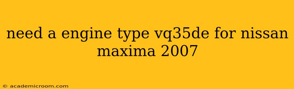 need a engine type vq35de for nissan maxima 2007