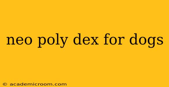 neo poly dex for dogs
