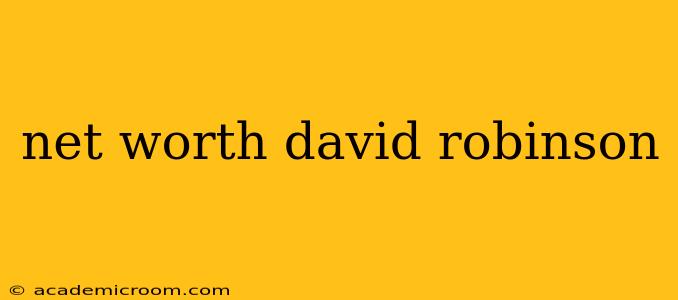 net worth david robinson