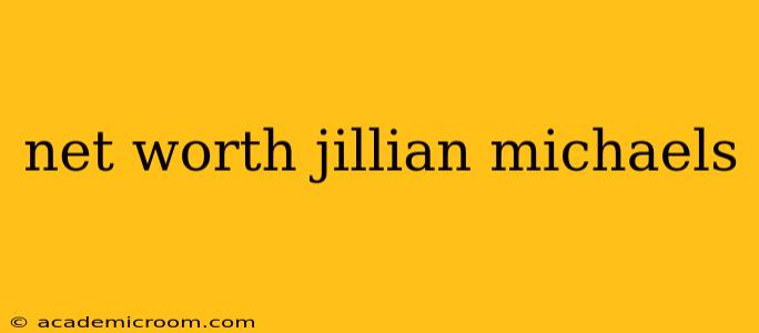 net worth jillian michaels