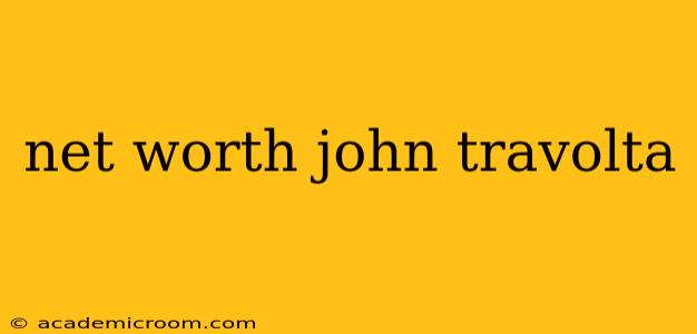net worth john travolta