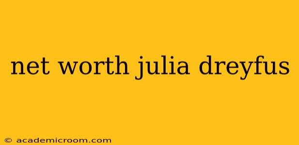 net worth julia dreyfus