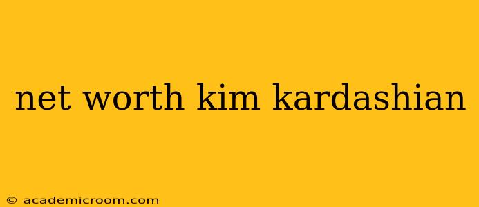 net worth kim kardashian
