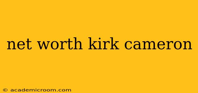net worth kirk cameron