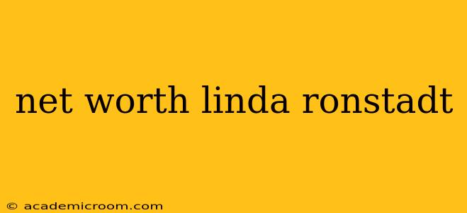 net worth linda ronstadt