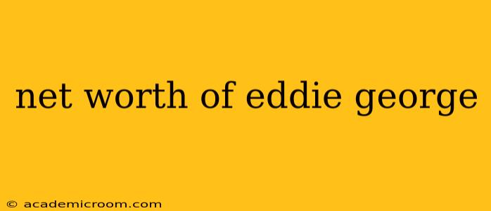 net worth of eddie george