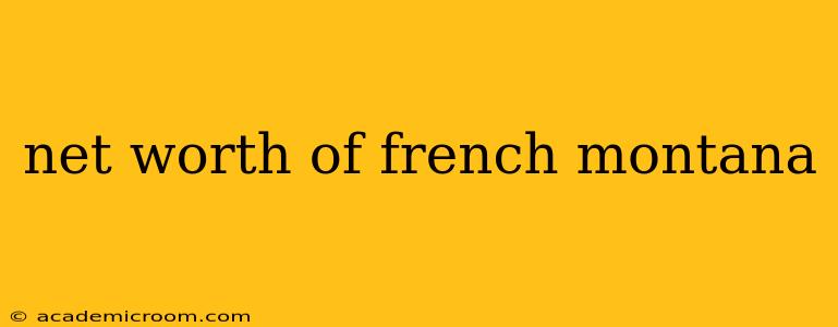 net worth of french montana