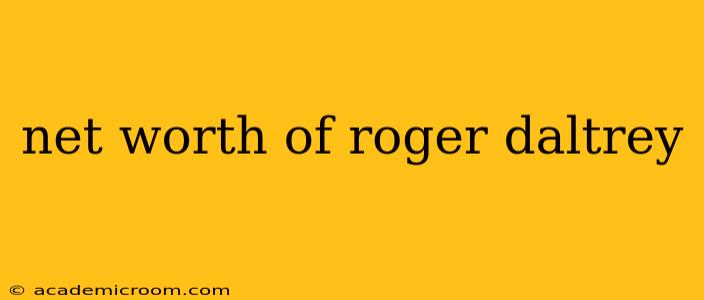net worth of roger daltrey