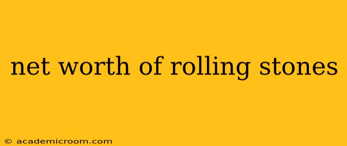 net worth of rolling stones