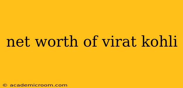 net worth of virat kohli