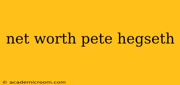 net worth pete hegseth