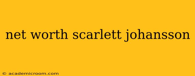net worth scarlett johansson