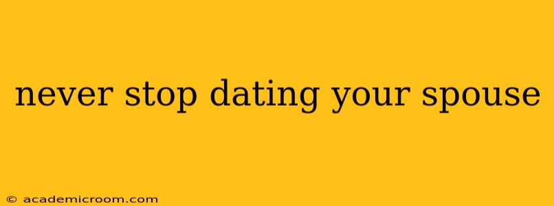 never stop dating your spouse