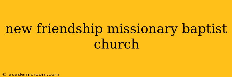 new friendship missionary baptist church