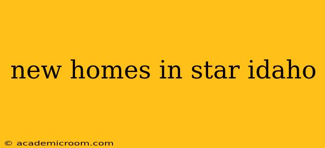 new homes in star idaho