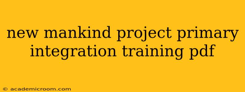 new mankind project primary integration training pdf